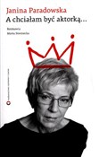 A chciałam... - Janina Paradowska, Marta Stremecka -  foreign books in polish 