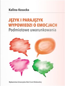 Obrazek Język i parajęzyk wypowiedzi o emocjach Podmiotowe uwarunkowania