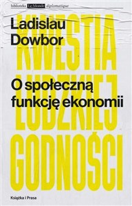 Picture of O społeczną funkcję ekonomii Kwestia ludzkiej godności