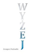 Wyżej - Grzegorz Podsiadło -  foreign books in polish 