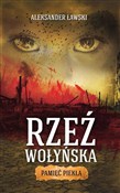 Zobacz : Rzeź wołyń... - Aleksander Ławski