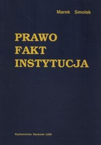 Obrazek Prawo Fakt Instytucja Koncepcje teoretycznoprawne Prawniczego Pozytywizmu Instytucjonalnego