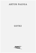 Zobacz : Gotki - Artur Pałyga
