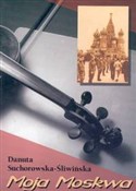 polish book : Moja Moskw... - Danuta Suchorowska-Śliwińska