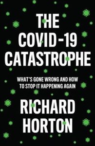 Obrazek COVID-19 Catastrophe What's Gone Wrong and How to Stop It Happening Again