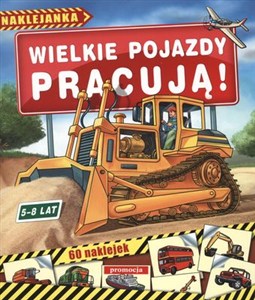 Obrazek Wielkie pojazdy pracują Naklejanki (5-8 lat)