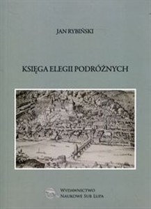Picture of Księga elegii podróżnych Biblioteka Dawnej Literatury Popularnej i Okolicznościowej Tom 19