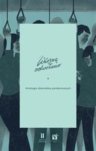 Obrazek Wiosnę odwołano. Antologia dzienników pandemicz.