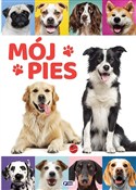Polska książka : Mój pies - Opracowanie Zbiorowe