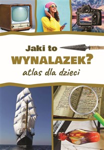 Picture of Jaki to wynalazek? Atlas dla dzieci