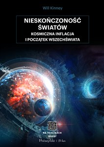 Picture of Nieskończoność światów Kosmiczna inflacja i początek wszechświata