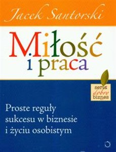 Obrazek Miłość i praca Proste reguły sukcesu w biznesie i życiu osobistym