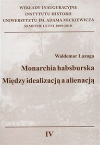 Obrazek Monarchia Habsburska Między idealizacją a alienacją