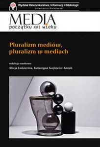 Obrazek Media początku XXI wieku Pluralizm mediów, pluralizm w mediach