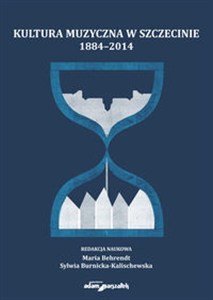 Picture of Kultura muzyczna w Szczecinie 1884-2014