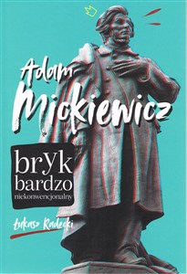 Obrazek Adam Mickiewicz. Bryk bardzo niekonwencjonalny