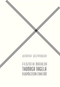 Picture of Filozofia moralna Thomasa Nagela a współczesna...