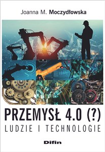 Obrazek Przemysł 4.0 (?) Ludzie i technologie