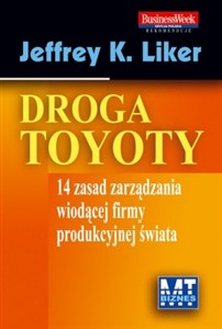 Obrazek Droga Toyoty 14 zasad zarządzania wiodącej firmy produkcyjnej świata