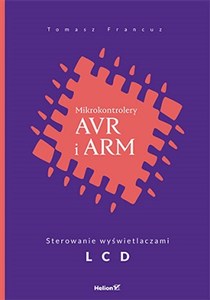 Obrazek Mikrokontrolery AVR i ARM Sterowanie wyświetlaczami LCD