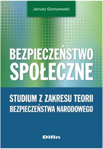 Obrazek Bezpieczeństwo społeczne Studium z zakresu teorii bezpieczeństwa narodowego