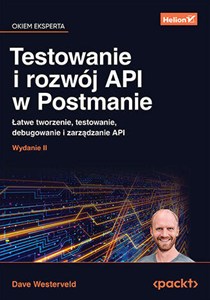 Obrazek Testowanie i rozwój API w Postmanie Łatwe tworzenie, testowanie, debugowanie i zarządzanie API