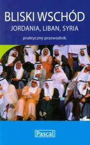 Obrazek Bliski Wschód praktyczny przewodnik Jordania, Liban, Syria