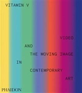 Picture of Vitamin V Video and the Moving Image in Contemporary Art