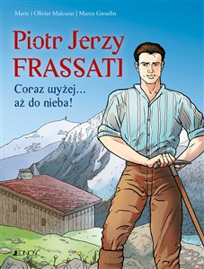 Obrazek Piotr Jerzy Frassati Coraz wyżej... aż do nieba!