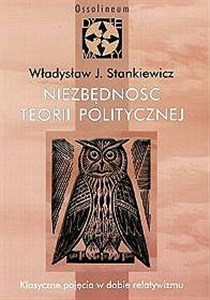 Obrazek Niezbędność teorii politycznej Klasyczne pojęcia w dobie relatywizmu