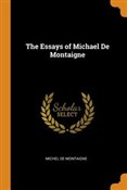 Zobacz : The Essays... - Montaigne Michel de
