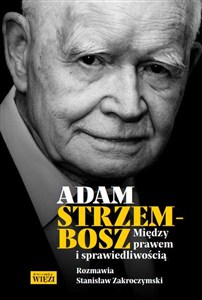 Obrazek Adam Strzembosz Między prawem i sprawiedliwością