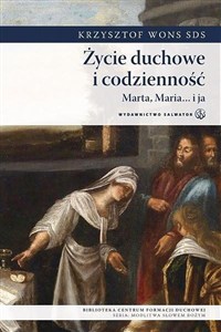 Obrazek Życie duchowe i codzienność. Marta, Maria i ja
