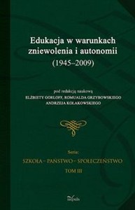 Picture of Edukacja w warunkach zniewolenia i autonomii (1945-2009) Tom 3