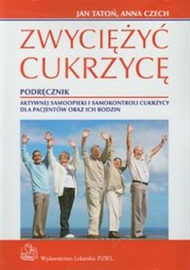 Obrazek Zwyciężyć cukrzycę Podręcznik aktywnej samoopieki i samokontroli cukrzycy dla pacjentów oraz ich rodzin