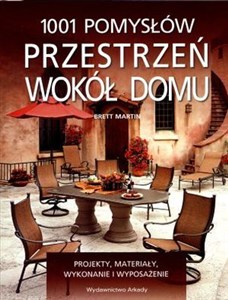 Picture of 1001 pomysłów Przestrzeń wokół domu Projekty, materiały, wykonanie i wyposażenie