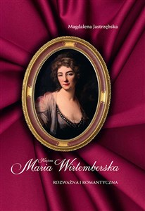 Obrazek Księżna Maria Wirtemberska Rozważna i romantyczna