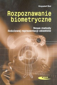 Picture of Rozpoznawanie biometryczne Nowe metody ilościowej reprezentacji obiektów