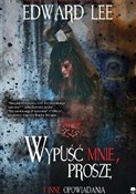 Zobacz : Wypuść mni... - Edward Lee
