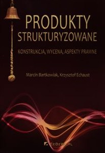 Obrazek Produkty strukturyzowane konstrukcja, wycena, aspekty prawne