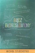 Polska książka : Bądź błogo... - Michał Szlachetka
