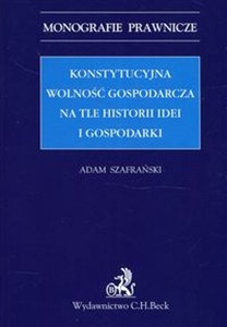 Obrazek Konstytucyjna wolność gospodarcza na tle historii idei i gospodarki