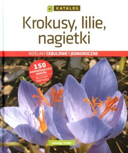 Picture of Krokusy, lilie, nagietki Katalog roślin cebulowych i jednorocznych