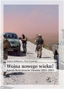 Obrazek Wojna nowego wieku? Agresja Rosji przeciw Ukrainie 2022-2023