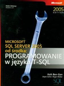 Obrazek Microsoft SQL Server 2005 od środka: Programowanie w języku SQL