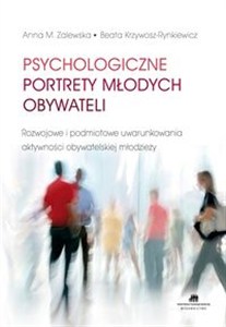 Obrazek Psychologiczne portrety młodych obywateli Rozwojowe i podmiotowe uwarunkowania aktywności obywatelskiej młodziezy