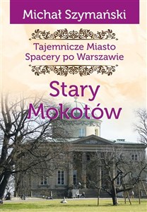 Obrazek Tajemnicze miasto. Stary Mokotów / Ciekawe Miejsca