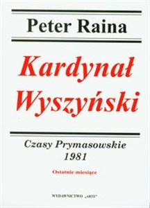 Obrazek Kardynał Wyszyński 1981 Czasy Prymasowskie Ostatnie miesiące