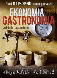 Obrazek Ekonomia gastronomia Jedz lepiej i wydawaj mniej