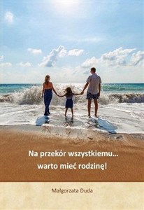 Picture of Na przekór wszystkiemu warto mieć rodzinę!